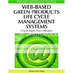 Web-Based Green Products Life Cycle Management Systems: Reverse Supply Chain Utilization Web-Based Green Products Life Cycle Management Systems: Reverse Supply Chain Utilization